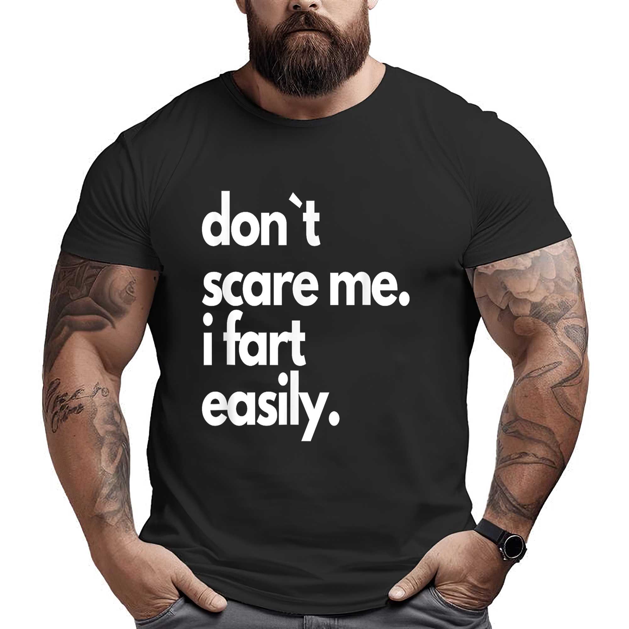 Don`t Scare Me I Fart Easily Funny T-shirt